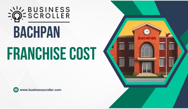 Bachpan Franchise Cost in India