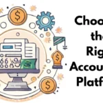 Choosing the Right Accounting Platform