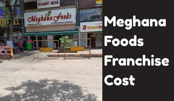 Meghana Foods Franchise Cost